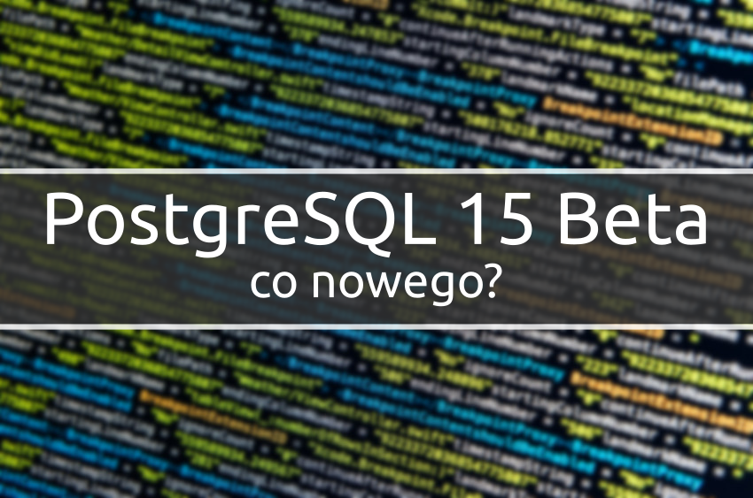 PostgreSQL 15 Beta